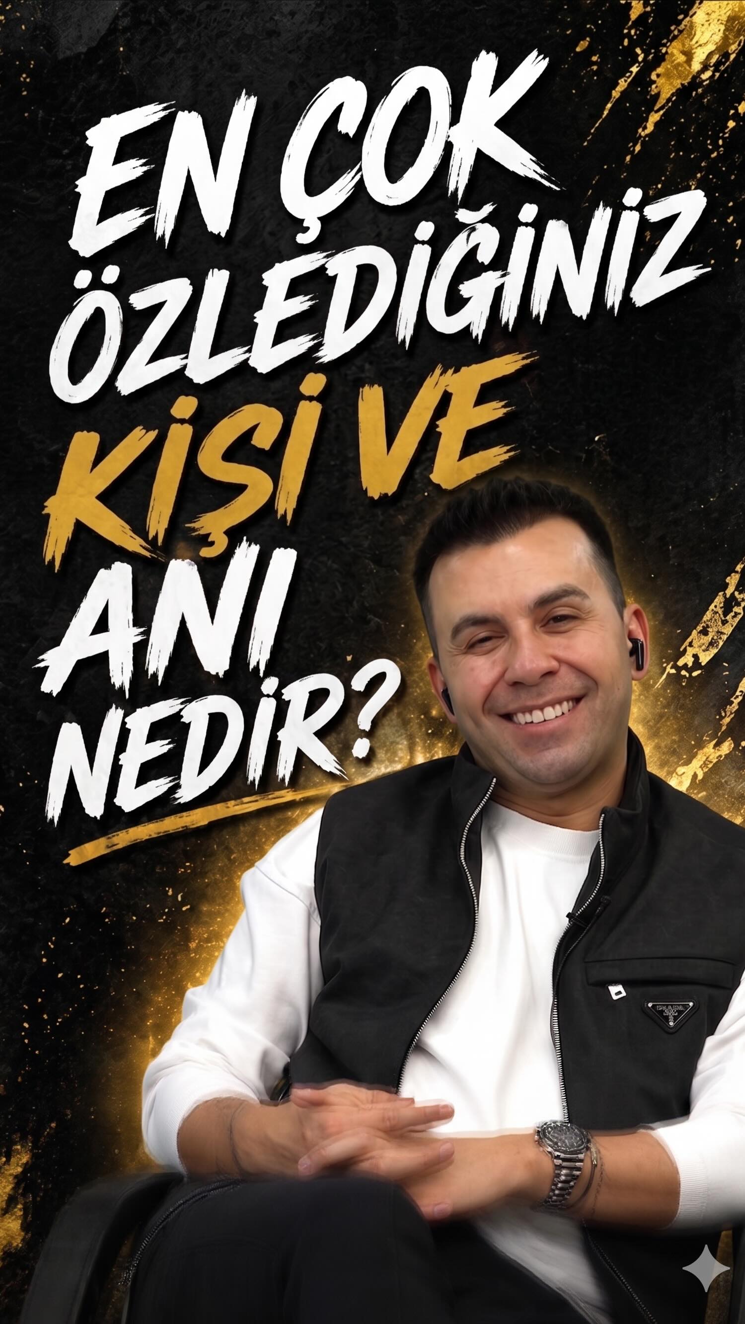 EN ÇOK ÖZLEDİĞİNİZ KİŞİ VE ANI NEDİR?